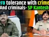 Zero tolerance with Crime and Criminals-SP Kantesh