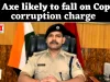 SP Axe likely to fall on Motihari cop facing corruption charge